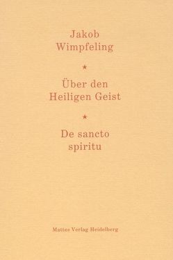 Über den Heiligen Geist. De sancto spiritu von Düchting,  Reinhard, Wimpfeling,  Jakob