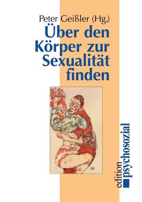 Über den Körper zur Sexualität finden von Geissler,  Peter