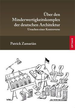 Über den Minderwertigkeitskomplex der deutschen Architektur von Zamariàn,  Patrick