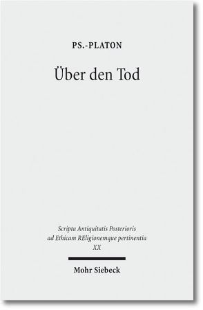 Über den Tod von Erler,  Michael, Feldmeier,  Reinhard, Grosse,  Sven, Lohmar,  Achim, Männlein-Robert,  Irmgard, Nesselrath,  Heinz-Günther, Poplutz,  Uta, Ps.-Platon, Schelske,  Oliver