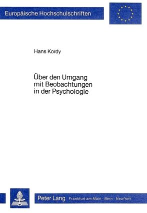 Über den Umgang mit Beobachtungen in der Psychologie von Kordy,  Hans