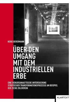 Über den Umgang mit dem industriellen Erbe von Oevermann,  Heike