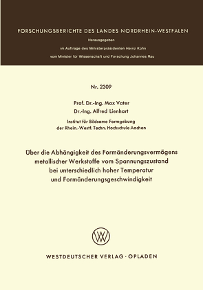 Über die Abhängigkeit des Formänderungsvermögens metallischer Werkstoffe vom Spannungszustand bei unterschiedlich hoher Temperatur und Formänderungsgeschwindigkeit von Vater,  Max