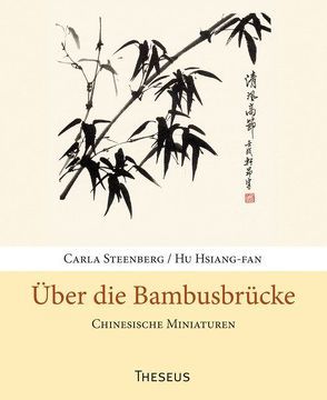 Über die Bambusbrücke von Hsiang-fan,  Hu, Steenberg,  Carla
