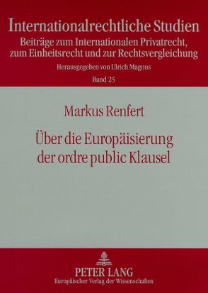 Über die Europäisierung der ordre public Klausel von Renfert,  Markus