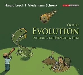 Über die Evolution des Lebens, der Pflanzen und Tiere von Lesch,  Harald, Schrenk,  Friedemann