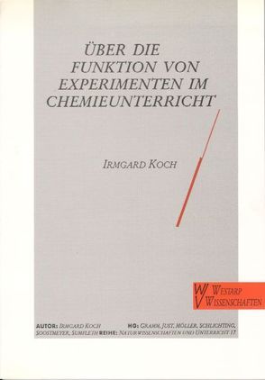 Über die Funktion von Experimenten im Chemieunterricht von Koch,  Irmgard