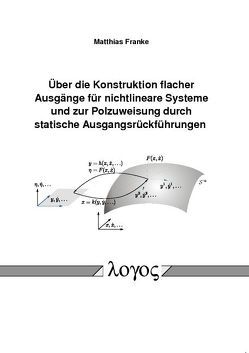 Über die Konstruktion flacher Ausgänge für nichtlineare Systeme und zur Polzuweisung durch statische Ausgangsrückführungen von Franke,  Matthias