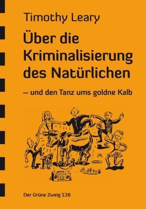 Über die Kriminalisierung des Natürlichen von Leary,  Timothy, Pieper,  Werner, Rippchen,  Ronald