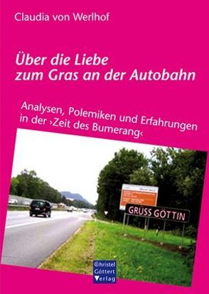 Über die Liebe zum Gras an der Autobahn von Werlhof,  Claudia von