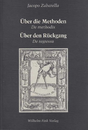 Über die Methoden / <i>De methodis</i> – Über den Rückgang / <i>De regressu</i> von Otto,  Stephan, Zabarella,  Jacopo
