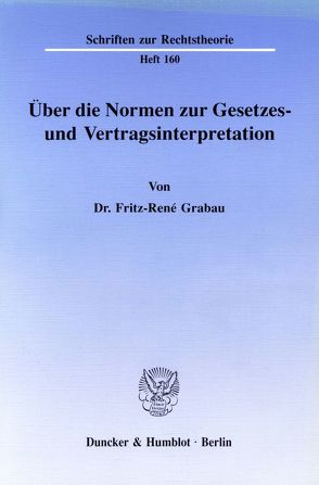 Über die Normen zur Gesetzes- und Vertragsinterpretation. von Grabau,  Fritz-René