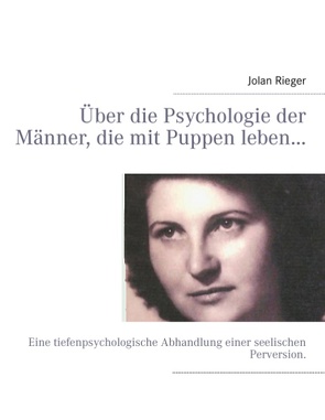 Über die Psychologie der Männer, die mit Puppen leben… von Rieger,  Jolan