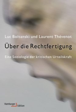 Über die Rechtfertigung von Boltanski,  Luc, Pfeuffer,  Andreas, Thévenot,  Laurent