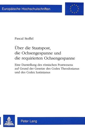 Über die Staatspost, die Ochsengespanne und die requirierten Ochsengespanne von Stoffel,  Pascal