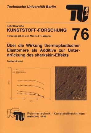 Über die Wirkung thermoplastischer Elastomere als Additive zur Unterdrückung des sharkskin-Effekts von Himmel,  Tobias