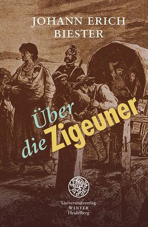 Über die Zigeuner; besonders im Königreich Preußen von Biester,  Johann Erich, Kronauer,  Ulrich
