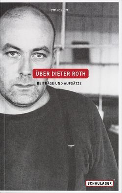 Über Dieter Roth. Beiträge und Aufsätze