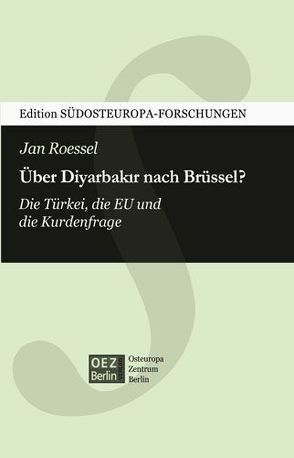 Über Diyarbakir nach Brüssel? Die Türkei, die EU und die Kurdenfrage von Roessel,  Jan