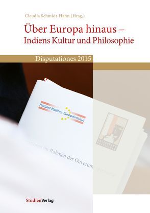 Über Europa hinaus – Indiens Kultur und Philosophie von Schmidt-Hahn,  Claudia
