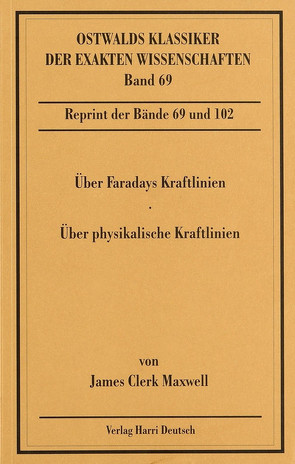 Über Faradays Kraftlinien / Über physikalische Kraftlinien (Maxwell)