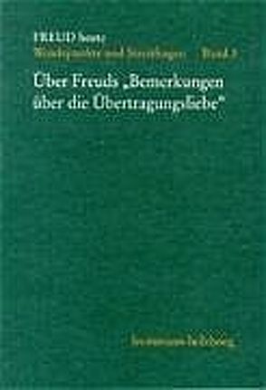 Über Freuds ›Bemerkungen über die Übertragungsliebe‹ von Canestri,  Jorge, Cesio,  Fidias, Doi,  Takeo, Eickhoff,  Friedrich-Wilhelm, Fonagy,  Peter, Freud,  Sigmund, Gill,  Merton Max, Grünepütt,  Katrin, Hagelin,  Aiban, Hernández,  Max, Joseph,  Betty, Person,  Ethel Spector, Roether,  Joachim, Rotmann,  Johann Michael, Sandler,  Joseph, Schafer,  Roy, Spector Person,  Ethel, Stern,  Daniel N., Wallerstein,  Robert S.