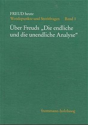 Über Freuds »Die endliche und unendliche Analyse« von Arlow,  Jacob A., Cooper,  Arnold M., Fischer,  Ellen D., Folch,  Terttu E. de, Freud,  Sigmund, Green,  Andre, Koeltgen,  Ute, Leupold-Löwenthal,  Harald, Mostardeiro,  Bento A., Nolte,  Charlotte, Rosenfeld,  David, Rotmann,  Johann M., Sandler,  Joseph, Zimmermann,  David