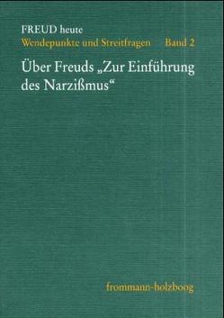 Über Freuds »Zur Einführung des Narzissmus« von Baranger,  Willy, Bell,  David, Etchegoyen,  R. Horacio, Fonagy,  Peter, Freud,  Sigmund, Grinberg,  Léon, Grunberger,  Béla, Grünepütt,  Katrin, Hennig,  Cornelia, Henseler,  Heinz, Kernberg,  Otto F., Nolte,  Charlotte, Ornstein,  Paul H., Person,  Ethel Spector, Rotmann,  Johann Michael, Sandler,  Joseph, Segal,  Hanna, Spector Person,  Ethel, Treurniet,  Nikolaas, Yorke,  Clifford