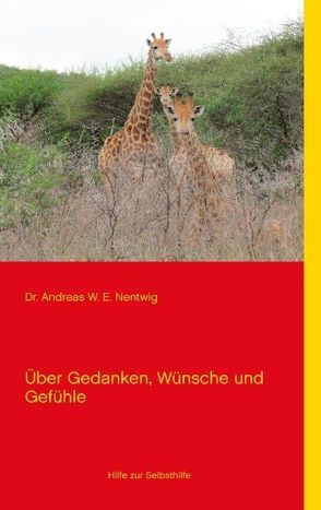 Über Gedanken, Wünsche und Gefühle von Nentwig,  Andreas W. E.