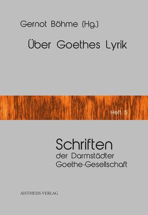 Über Goethes Lyrik von Benz,  Peter, Böhme,  Gernot, Böhme,  Hartmut, Leuschner,  Ulrike, Richter,  Karl, Schad,  Wolfgang