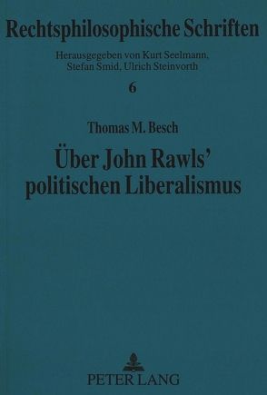 Über John Rawls‘ politischen Liberalismus von Besch,  Thomas M.