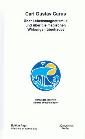 Über Lebensmagnetismus und über die magischen Wirkungen überhaupt von Carus,  Carl Gustav, Dietzfelbinger,  Konrad