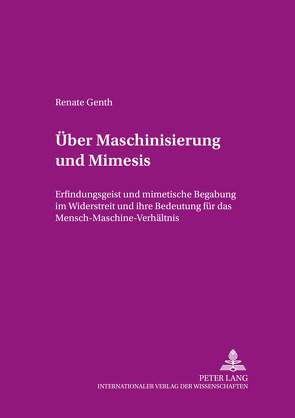 Über Maschinisierung und Mimesis von Genth,  Renate