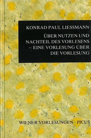 Über Nutzen und Nachteil des Vorlesens – Eine Vorlesung über die Vorlesung von Liessmann,  Konrad P