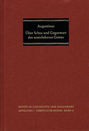 Über Schau und Gegenwart des unsichtbaren Gottes von Augustinus, Naab,  Erich