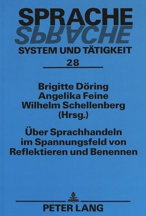 Über Sprachhandeln im Spannungsfeld von Reflektieren und Benennen von Döring,  Brigitte, Feine,  Angelika, Schellenberg,  Wilhelm