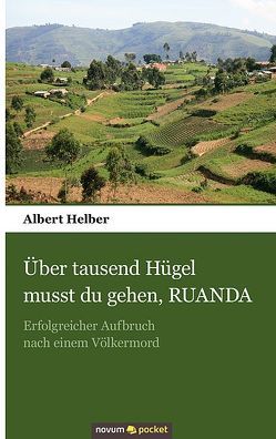 Über tausend Hügel musst du gehen, RUANDA von Helber,  Albert