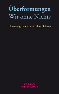 Überformungen: Wir ohne Nichts von Giesen,  Bernhard, Le Maitre,  Francis, Meise,  Nils, Zink,  Veronika