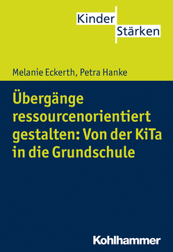 Übergänge ressourcenorientiert gestalten: Von der KiTa in die Grundschule von Büker,  Petra, Eckerth,  Melanie, Hanke,  Petra