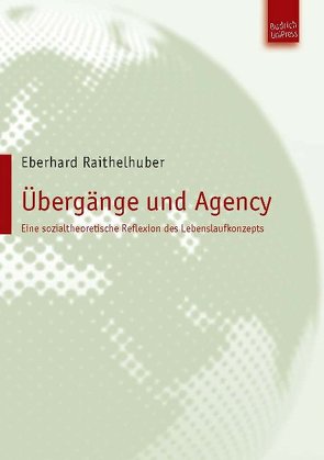 Übergänge und Agency von Raithelhuber,  Eberhard