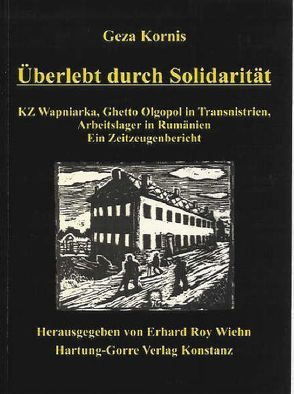 Überlebt durch Solidarität von Kornis,  Geza, Wiehn,  Erhard R