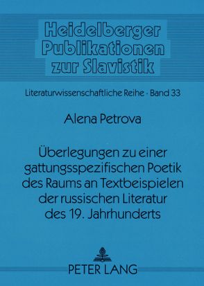 Überlegungen zu einer gattungsspezifischen Poetik des Raums an Textbeispielen der russischen Literatur des 19. Jahrhunderts von Petrova,  Alena