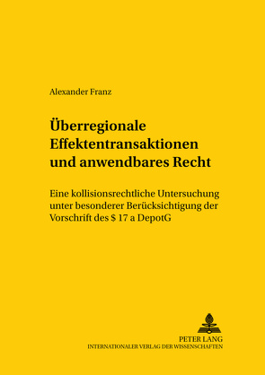 Überregionale Effektentransaktionen und anwendbares Recht von Franz,  Alexander