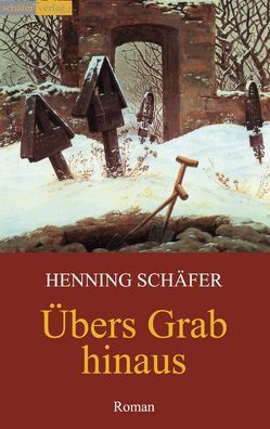 Übers Grab hinaus von Schäfer,  Henning
