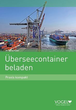 Überseecontainer beladen – Praxis kompakt (Lehrbuch) von Huber,  Wolfgang