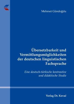 Übersetzbarkeit und Vermittlungsmöglichkeiten der deutschen linguistischen Fachsprache von Gündogdu,  Mehmet
