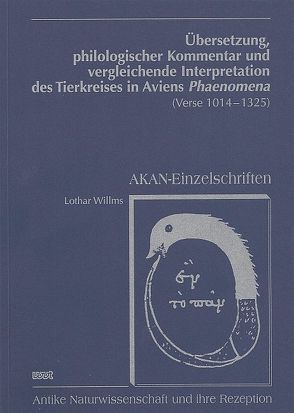 Übersetzung, philologischer Kommentar und vergleichende Interpretation des Tierkreises in Aviens Phaenomena (Verse 1014-1325) von Willms,  Lothar
