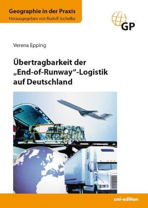 Übertragbarkeit der „End-of-Runway“-Logistik auf Deutschland von Epping,  Verena, Juchelka,  Rudolf