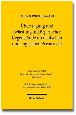 Übertragung und Belastung unkörperlicher Gegenstände im deutschen und englischen Privatrecht von Enchelmaier,  Stefan
