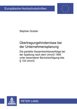 Übertragungshindernisse bei der Unternehmensspaltung von Gutzler,  Stephan